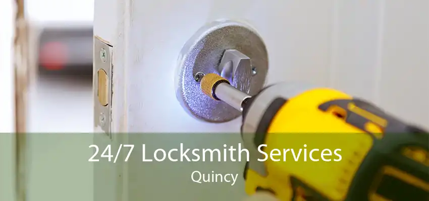 24/7 Locksmith Services Quincy