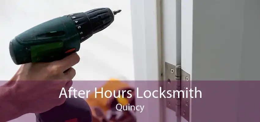After Hours Locksmith Quincy