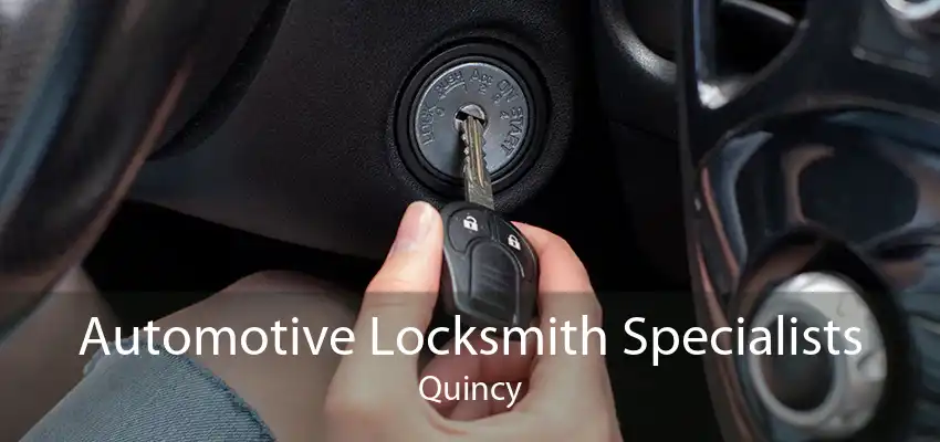 Automotive Locksmith Specialists Quincy