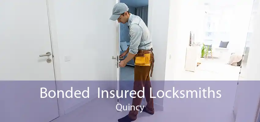 Bonded  Insured Locksmiths Quincy