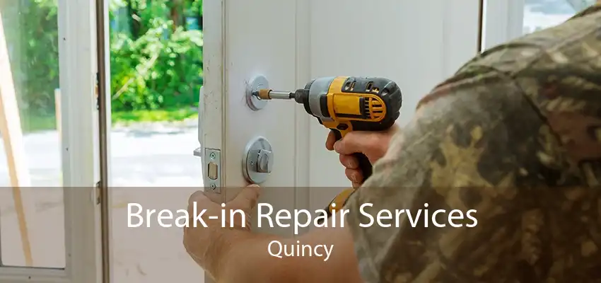 Break-in Repair Services Quincy