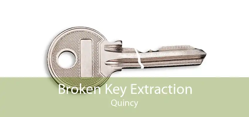 Broken Key Extraction Quincy