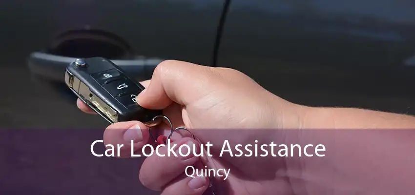 Car Lockout Assistance Quincy