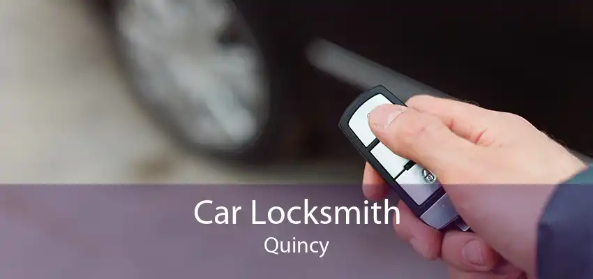 Car Locksmith Quincy