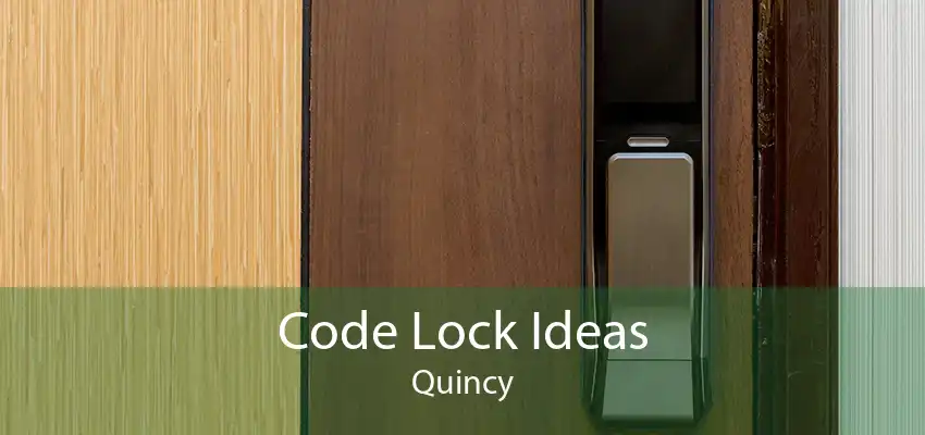 Code Lock Ideas Quincy