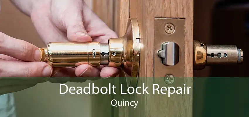 Deadbolt Lock Repair Quincy