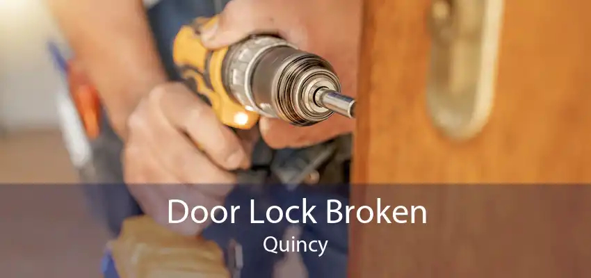 Door Lock Broken Quincy