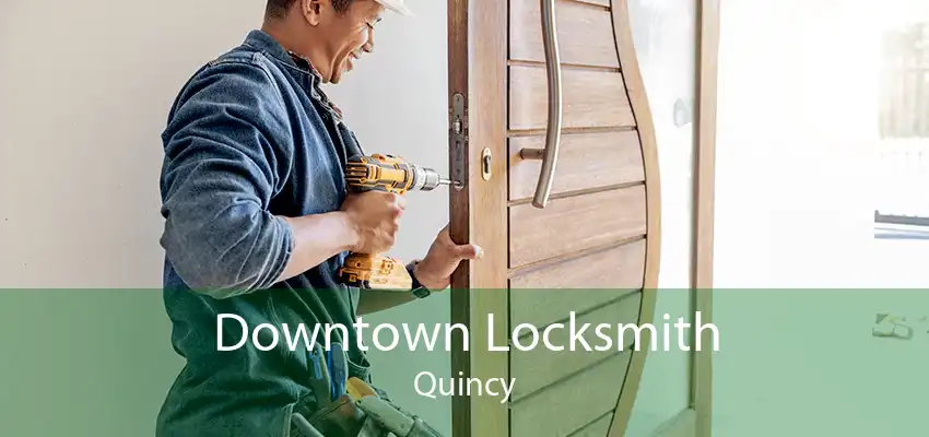 Downtown Locksmith Quincy