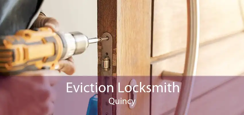 Eviction Locksmith Quincy