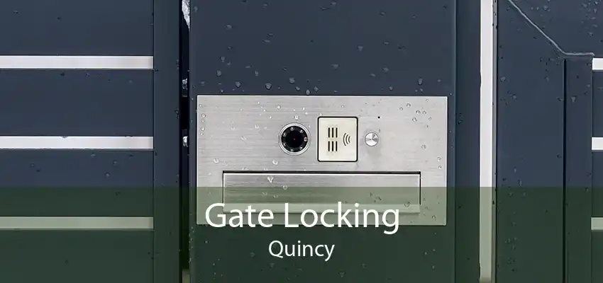 Gate Locking Quincy