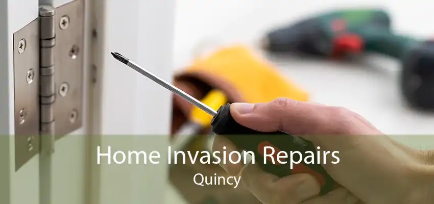 Home Invasion Repairs Quincy