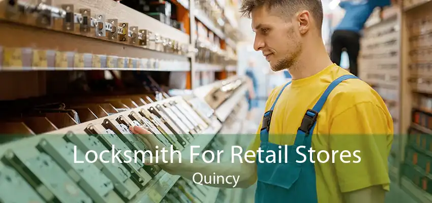 Locksmith For Retail Stores Quincy