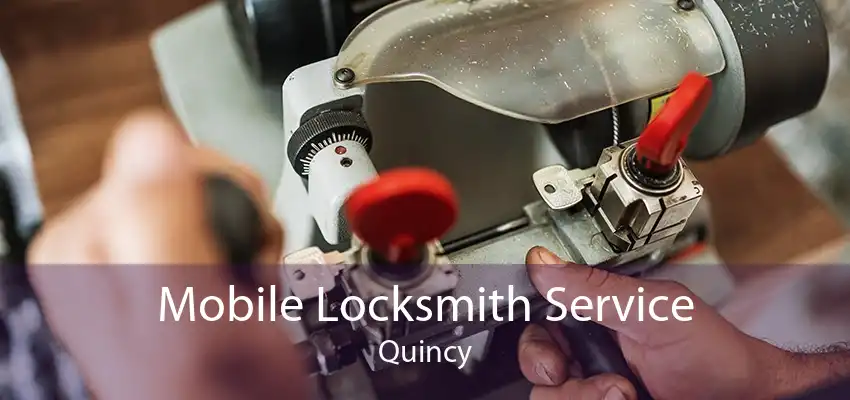 Mobile Locksmith Service Quincy