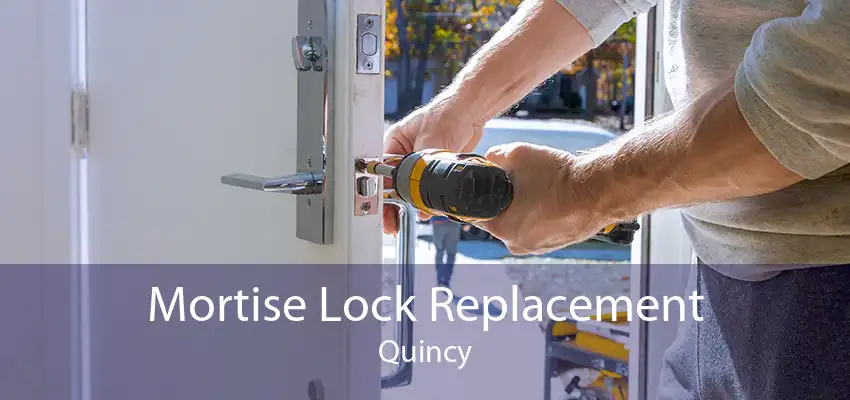 Mortise Lock Replacement Quincy