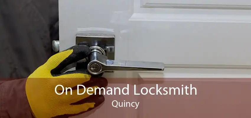 On Demand Locksmith Quincy