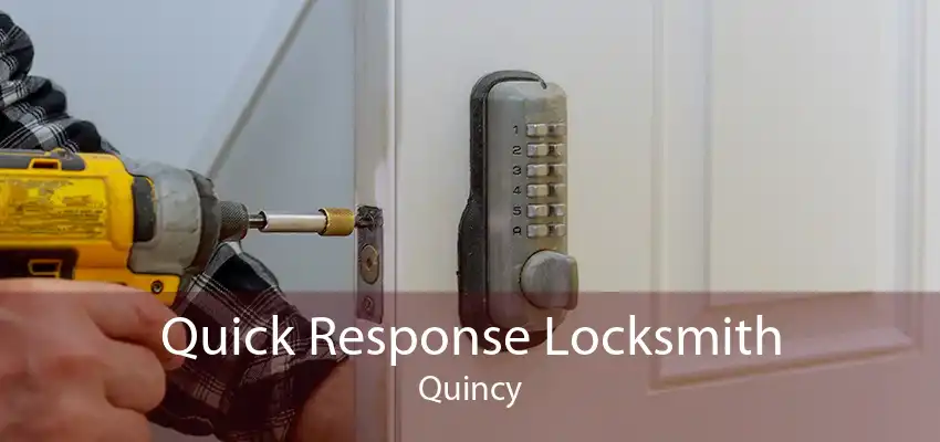 Quick Response Locksmith Quincy