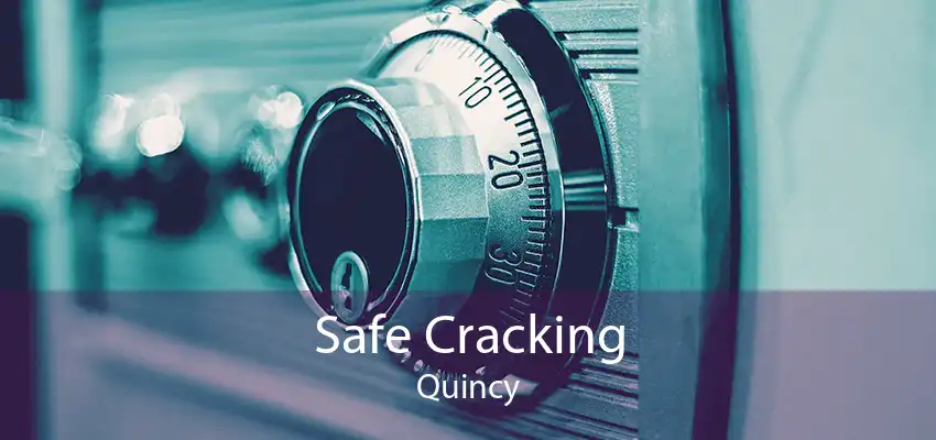 Safe Cracking Quincy